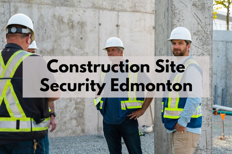 Construction Site Security Edmonton